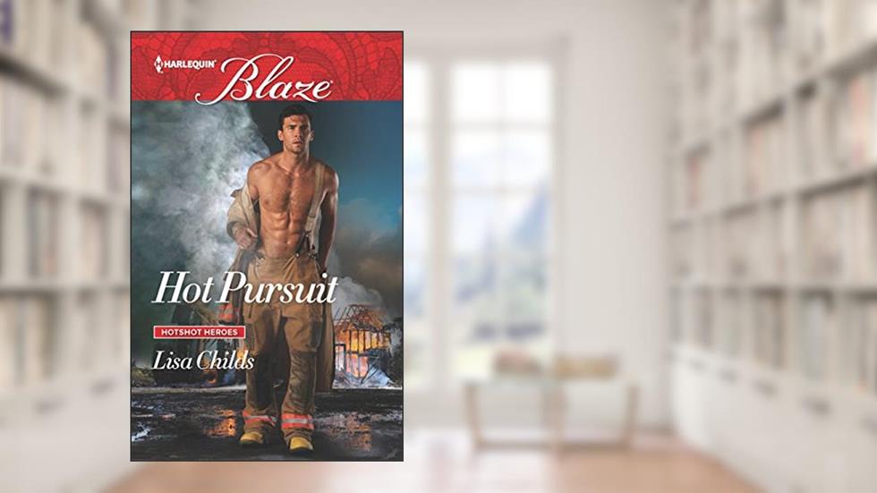 Hot Pursuit (Hotshot Heroes, 4), written by Lisa Childs