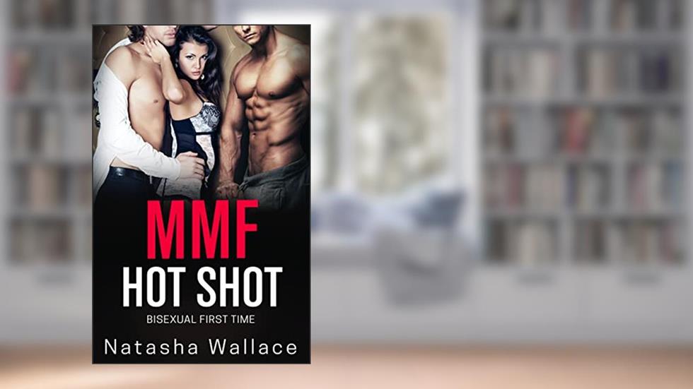 Hot Shot (Dirty Nights (Bisexual MMF Straight to Gay Romance Bundle)), written by Natasha Wallace