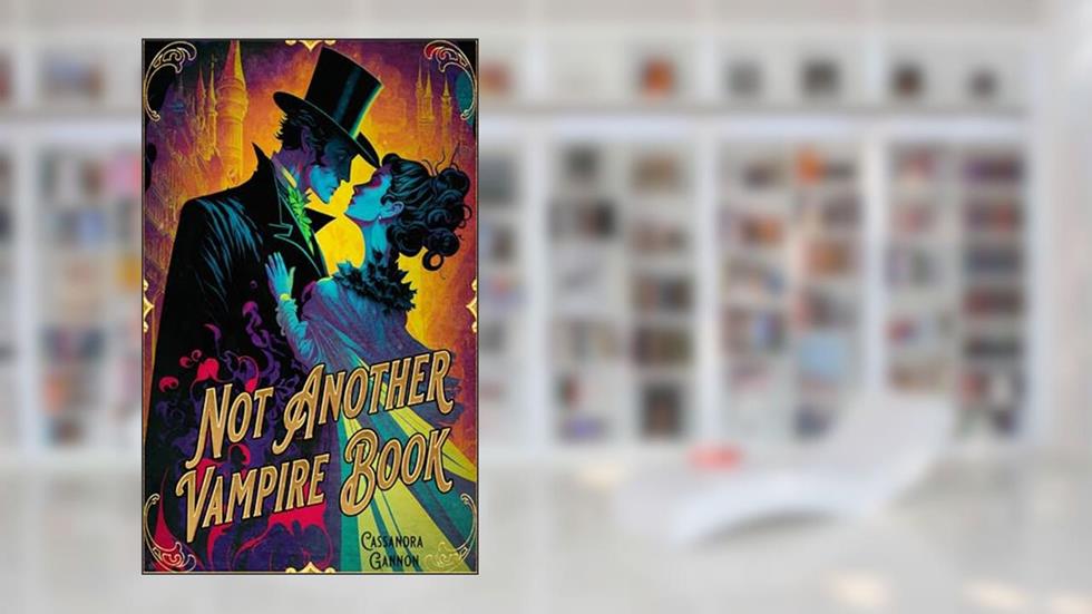 Not Another Vampire Book, written by Cassandra Gannon