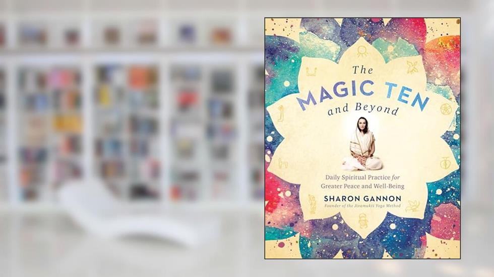 The Magic Ten and Beyond: Daily Spiritual Practice for Greater Peace and Well-Being, written by Sharon Gannon