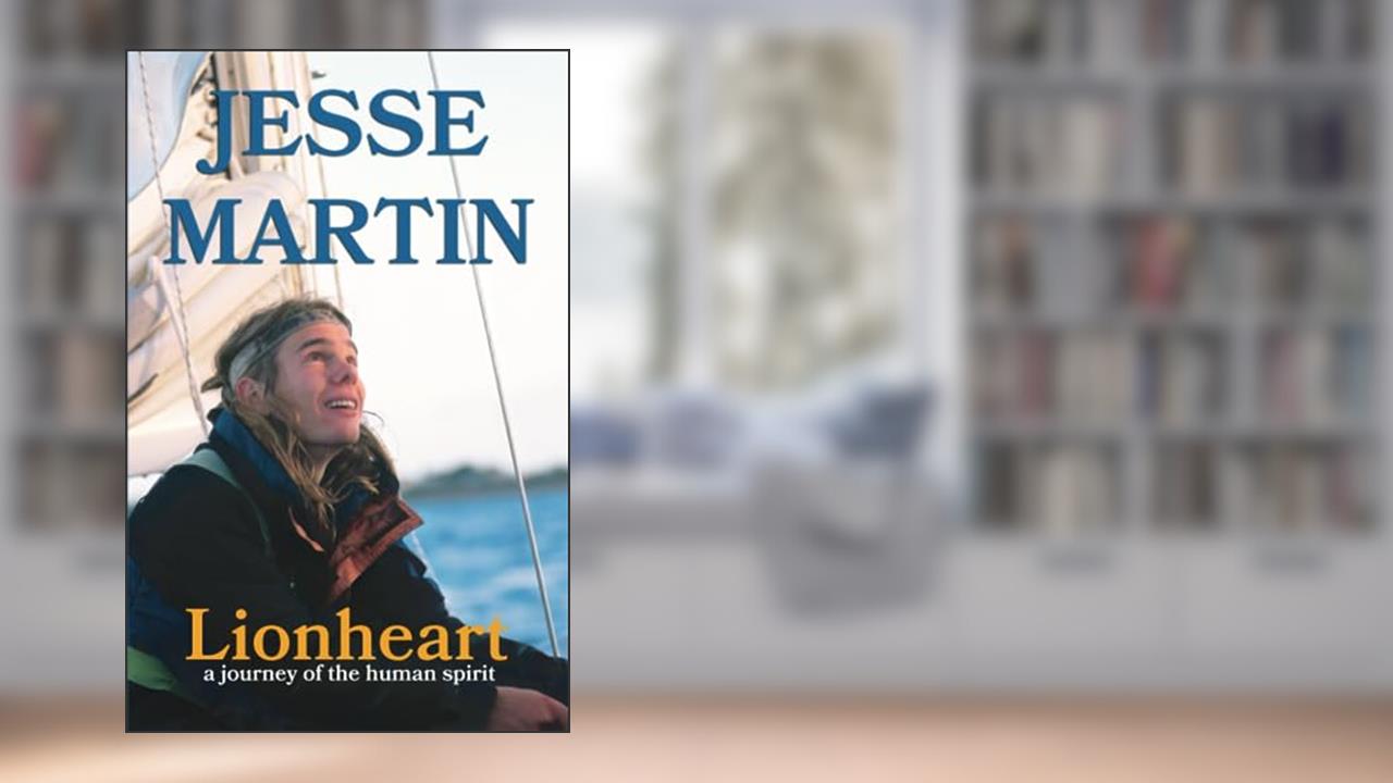 Lionheart: A Journey of the Human Spirit, written by Jesse Martin; Ed Gannon