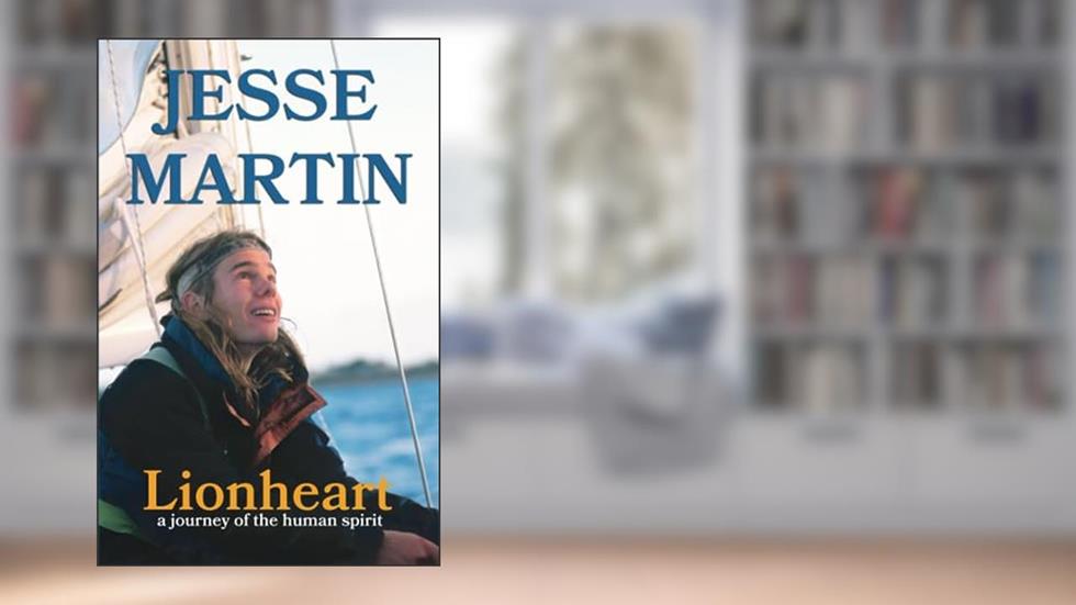 Lionheart: A Journey of the Human Spirit, written by Jesse Martin; Ed Gannon