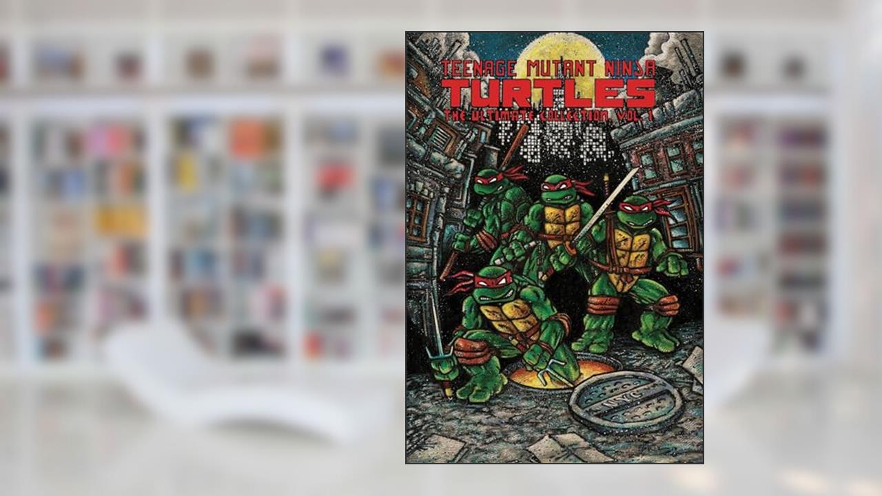 Teenage Mutant Ninja Turtles: The Ultimate Collection, Vol. 1 (TMNT Ultimate Collection), written by Kevin Eastman; Peter Laird