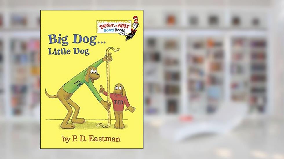 Big Dog . . . Little Dog (Bright & Early Board Books), written by P.D. Eastman