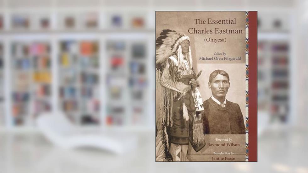The Essential Charles Eastman (Ohiyesa): Light on the Indian World (Sacred Worlds Series), written by Charles Eastman