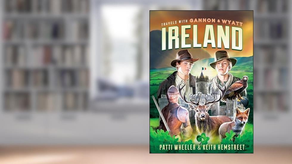 Travels with Gannon and Wyatt: Ireland (2nd Ed.), written by Patti Wheeler; Keith Hemstreet