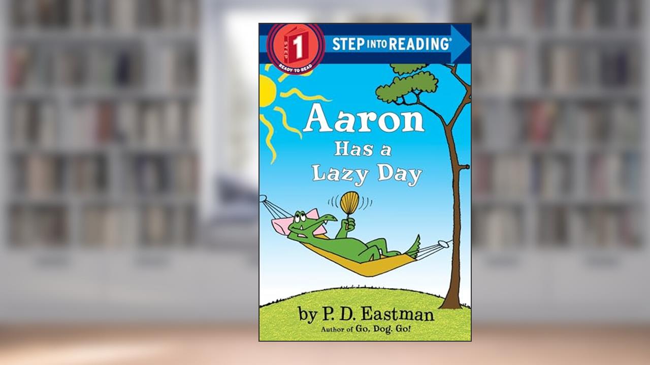 Aaron Has a Lazy Day (Step into Reading), written by P.D. Eastman
