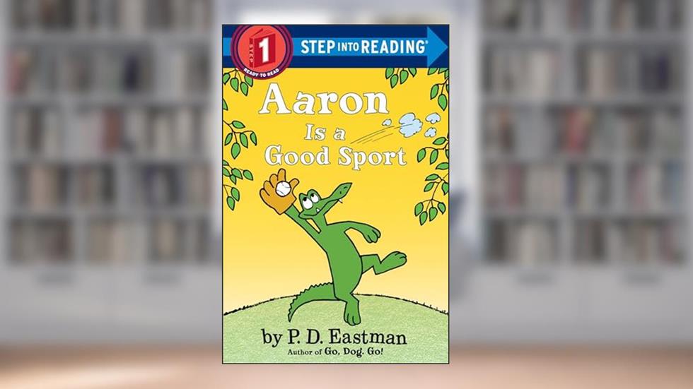 Aaron is a Good Sport (Step into Reading), written by P.D. Eastman