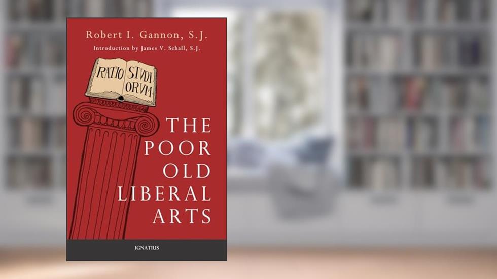 The Poor Old Liberal Arts, written by Robert Gannon; James V. Schall  S.J.