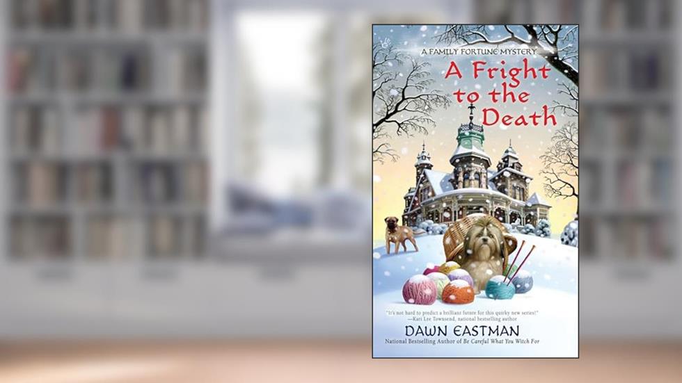 A Fright to the Death (A Family Fortune Mystery), written by Dawn Eastman