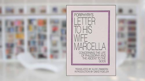 Cover from Porphyry's Letter to His Wife: Concerning the Life of Philosophy and the Ascent to the Gods, written by Porphyry