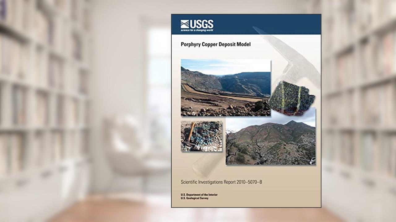 Porphyry Copper Deposit Model, written by U.S. Department of the Interior
