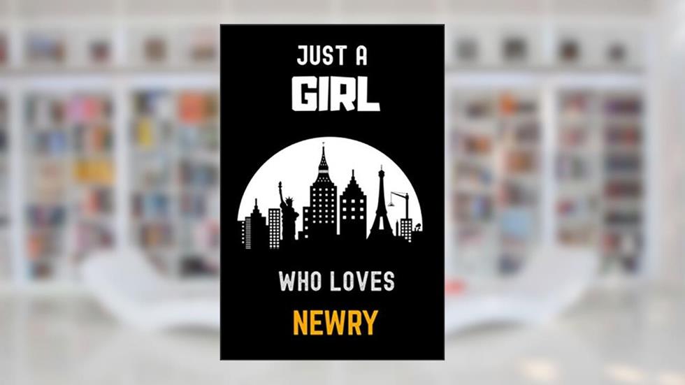 Just a Girl Who Loves Newry Notebook: Gift For Newry Lovers.Gift Idea For Newry Girls,Womens,Kids, 6 x 9 Inches , 110 Blank Lined Pages, written by Tito Cities Publishing