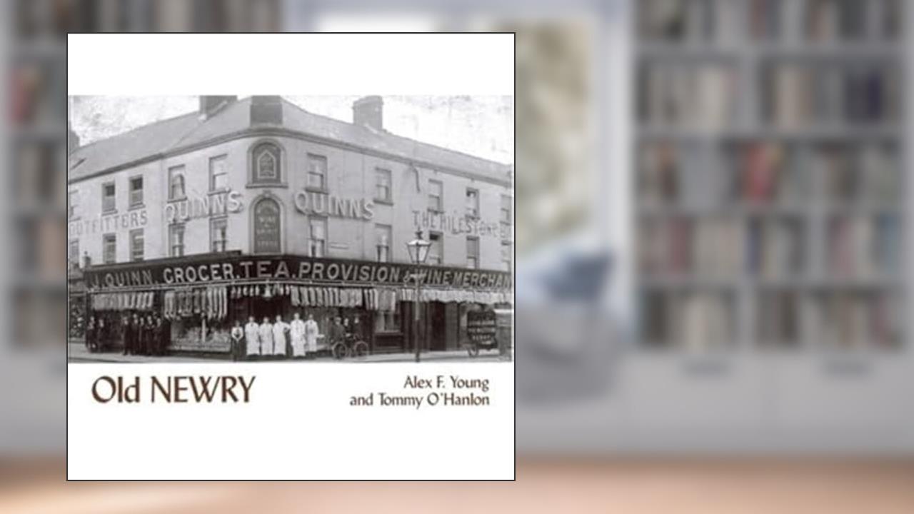 Old Newry, written by A.F. Young