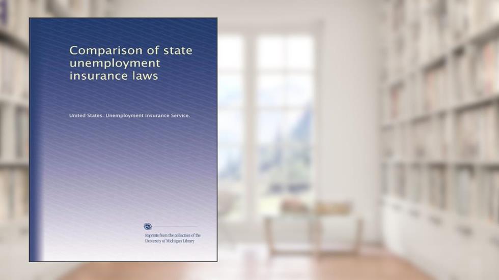 Comparison of state unemployment insurance laws, written by . United States. Unemployment Insurance Service.