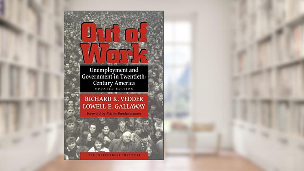 Out of Work: Unemployment and Government in Twentieth-Century America, written by Richard K Vedder; Lowell E. Gallaway