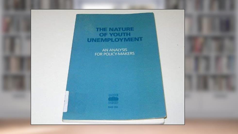 The Nature of Youth Unemployment: An Analysis for Policy-Makers, written by OECD Organisation for Economic Co-operation and Development