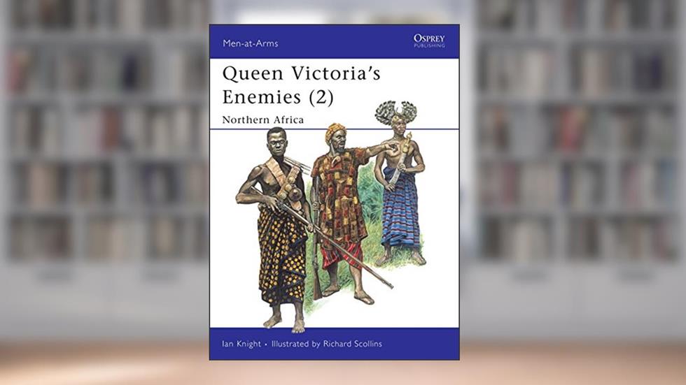 Queen Victoria's Enemies (2) : Northern Africa (Men-At-Arms Series, 215) (Men-at-Arms, 215), written by Ian Knight