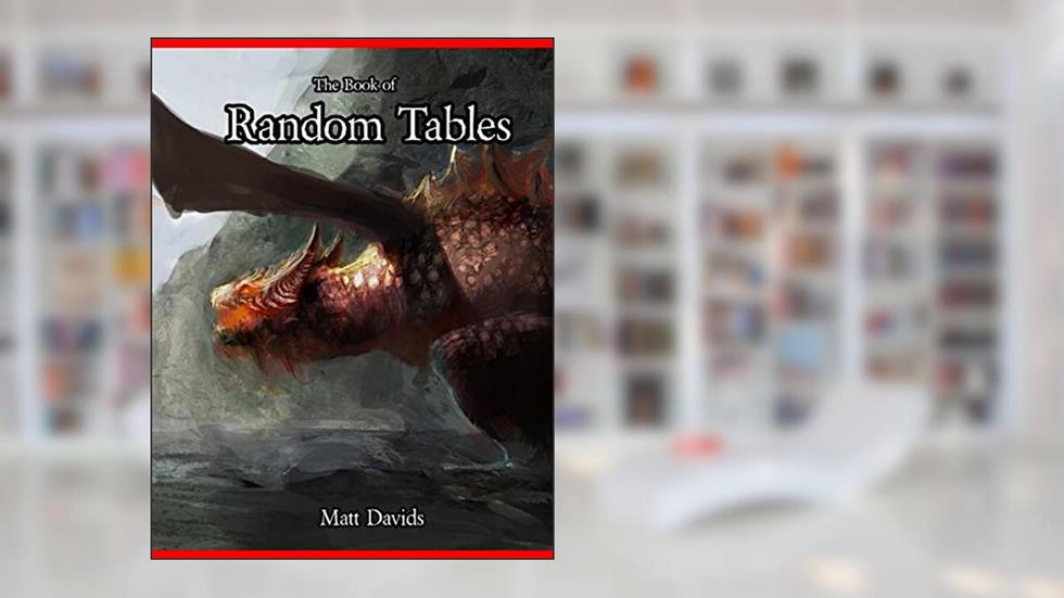 The Book of Random Tables: Fantasy Role-Playing Game Aids for Game Masters (The Books of Random Tables), written by Matt Davids