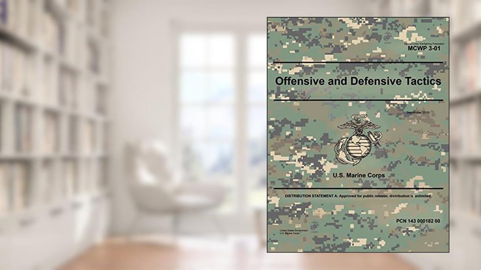 Marine Corps Warfighting Publication MCWP 3-01 Offensive and Defensive Tactics September 2019, written by United States Government U.S. Marine Corps