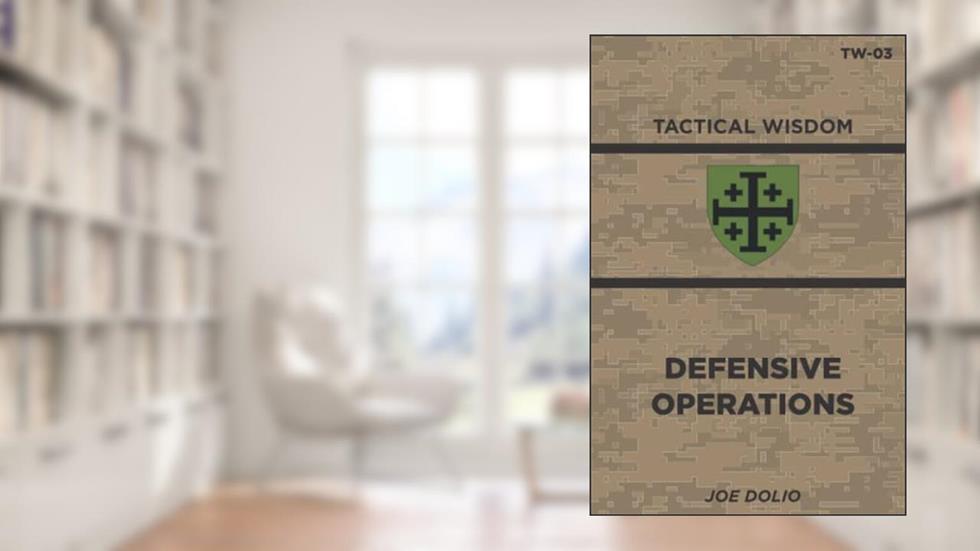 Defensive Operations: TW-03 (Tactical Wisdom), written by Joe Dolio