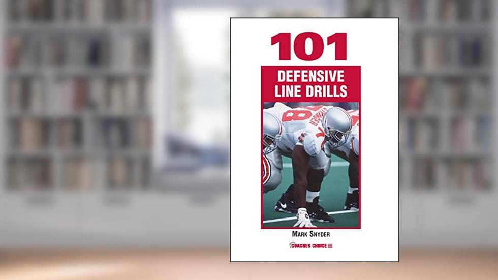 101 Defensive Line Drills, written by Mark Snyder