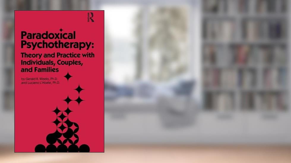 Paradoxical Psychotherapy: Theory & Practice With Individuals Couples & Families, written by Gerald R. Weeks; Luciano L'Abate