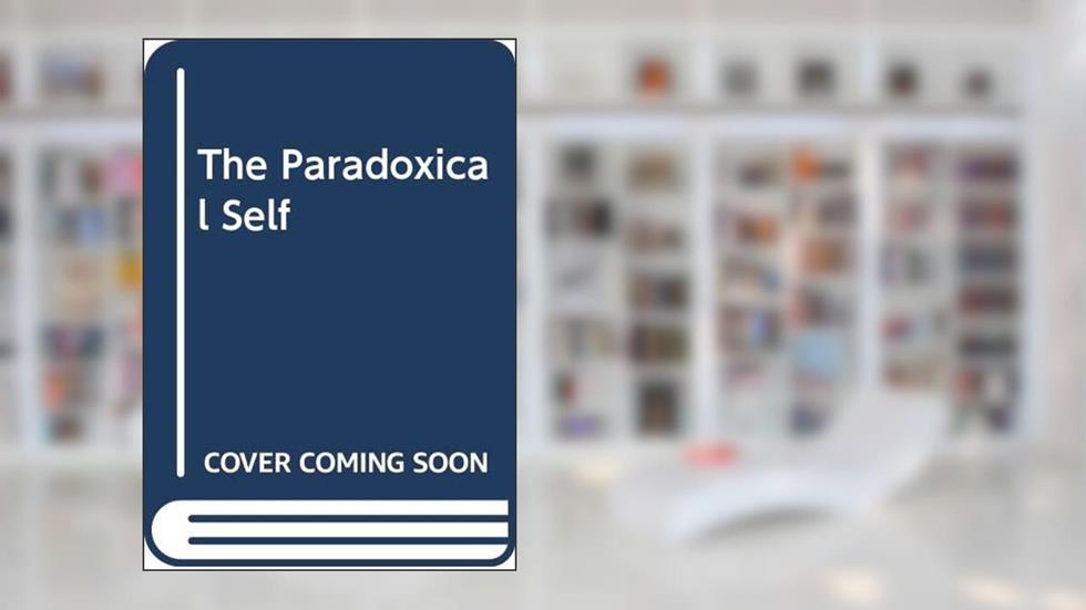 The Paradoxical Self, written by Kirk J. Schneider