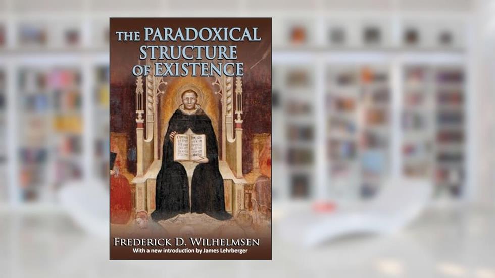 The Paradoxical Structure of Existence (The Library of Conservative Thought), written by Frederick D. Wilhelmsen