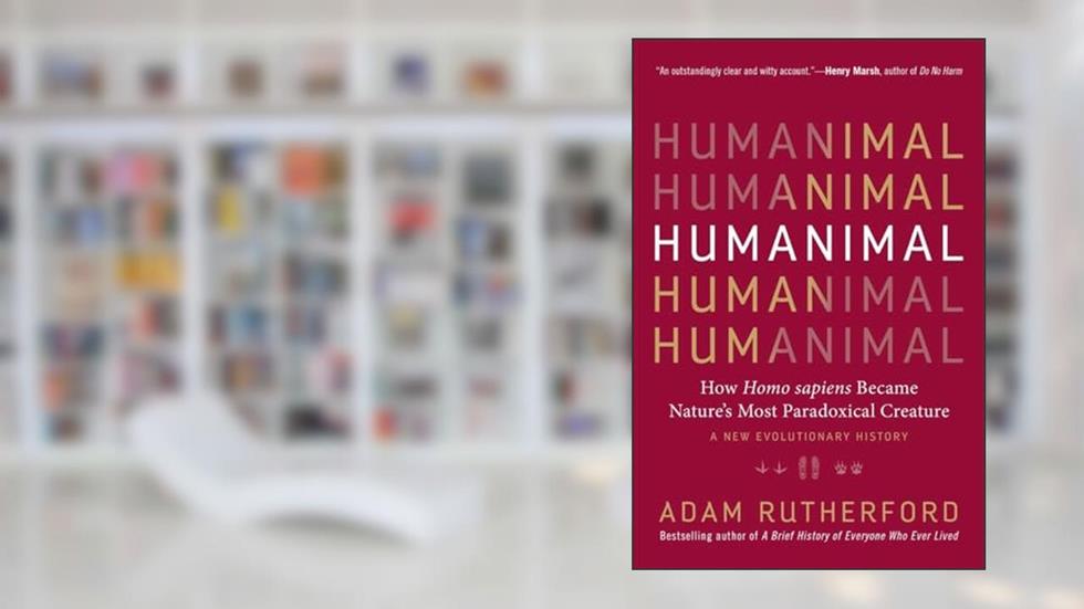 Humanimal: How Homo sapiens Became Nature's Most Paradoxical Creature?A New Evolutionary History, written by Adam Rutherford