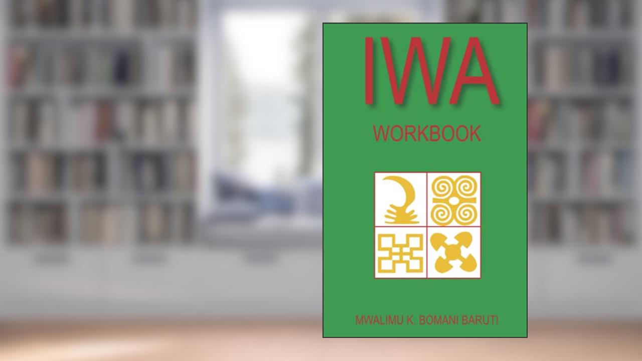 IWA Workbook, written by Mwalimu K. Bomani Baruti