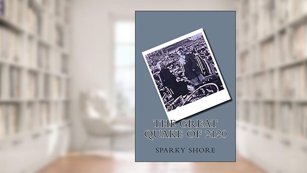The Great Quake of 2120, written by Sparky Shore