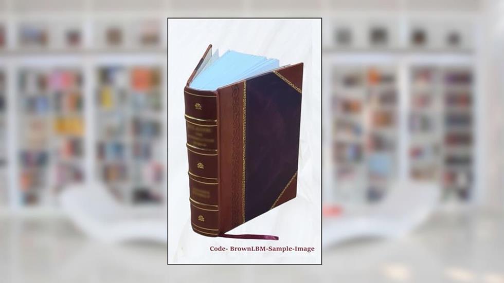 Daily consular reports / Department of Commerce and Labor. Volume nos.2096-2120 (Nov. 1904) 1905 [Leather Bound], written by Anonymous