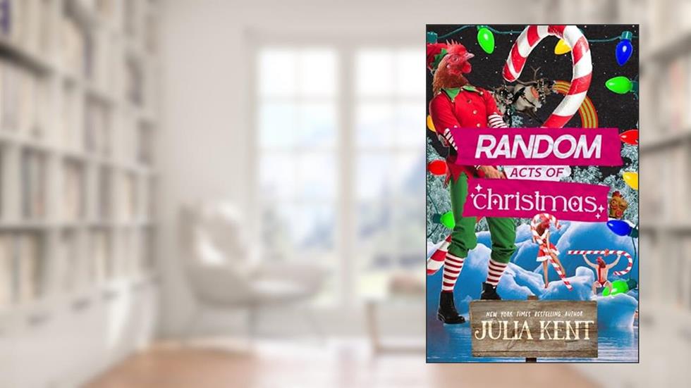 Random Acts of Christmas: Holiday Romantic Comedy (Random Series Book 8), written by Julia Kent