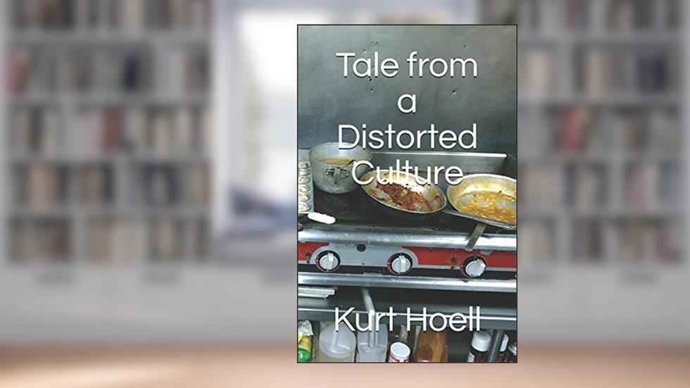 Tale from a Distorted Culture- A New Orleans Cook, written by Kurt Luther Hoell