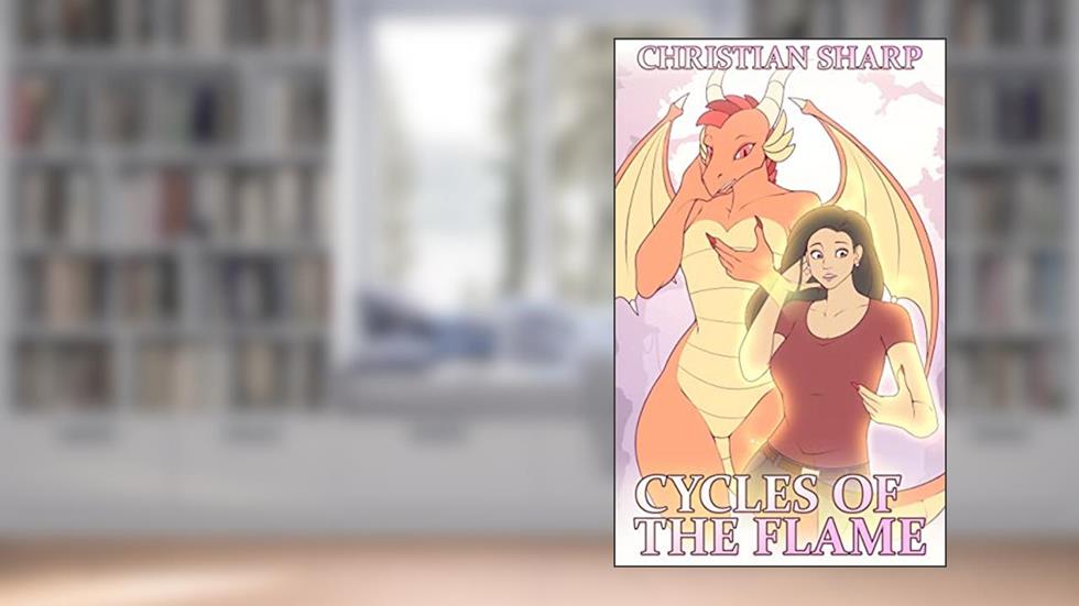 Cycles of The Flame: Book 1 of Distorted Daydreams, written by Christian Sharp