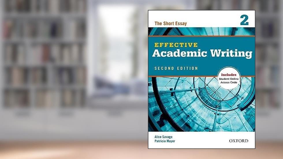 Effective Academic Writing 2e Student Book 2, written by Alice Savage; Patricia Mayer