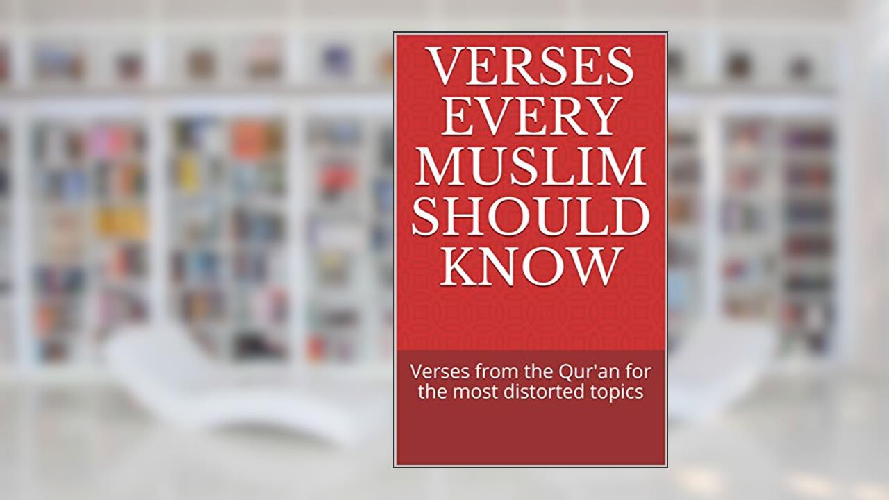 VERSES EVERY MUSLIM SHOULD KNOW: Verses from the Qur'an for the most distorted topics, written by Zor