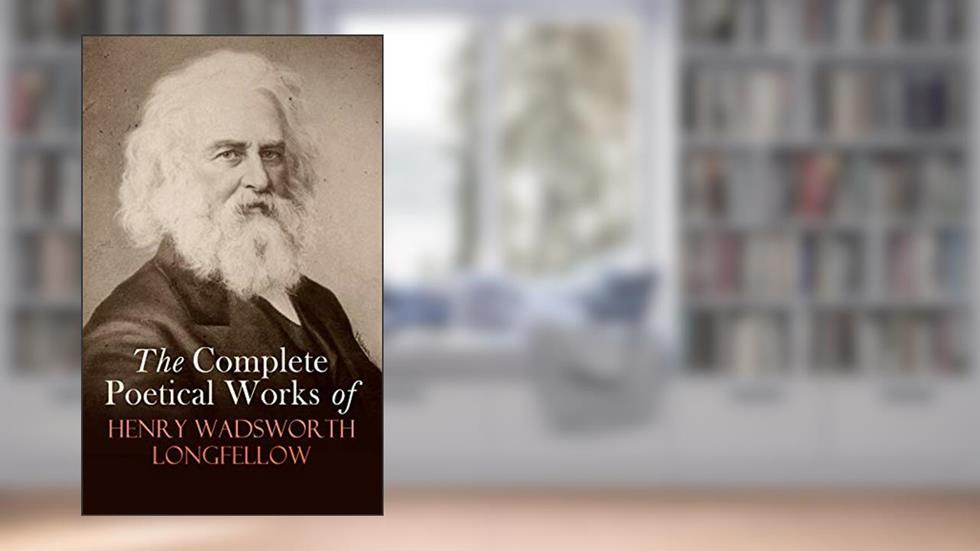 The Complete Poetical Works of Henry Wadsworth Longfellow, written by Henry Wadsworth Longfellow