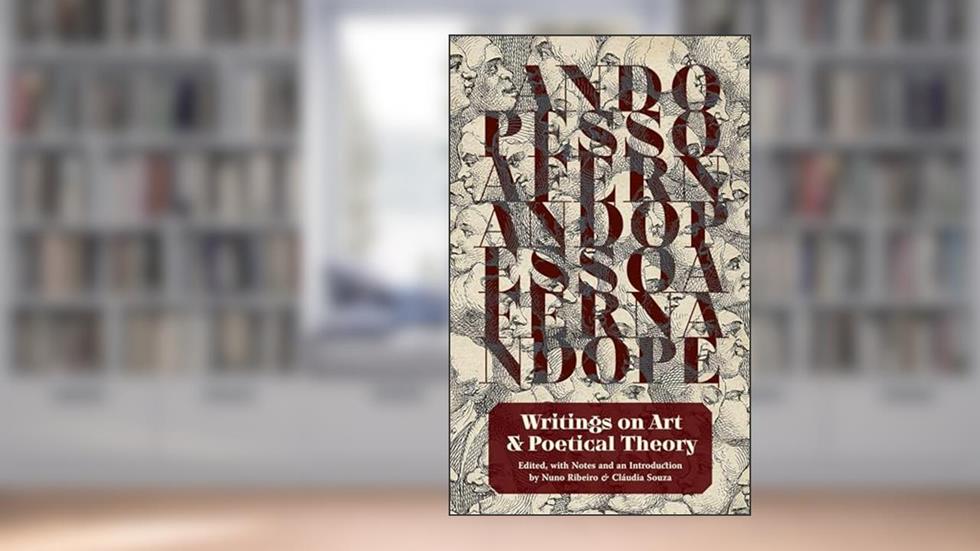 Writings on Art and Poetical Theory, written by Fernando Pessoa