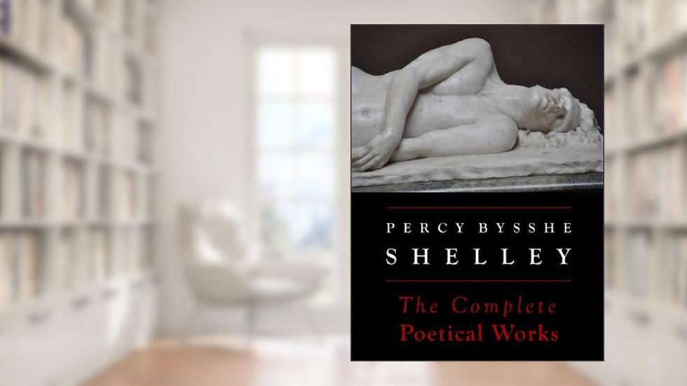 Shelley: The Complete Poetical Works (Annotated) (Oxford Edition), written by Percy Bysshe Shelley