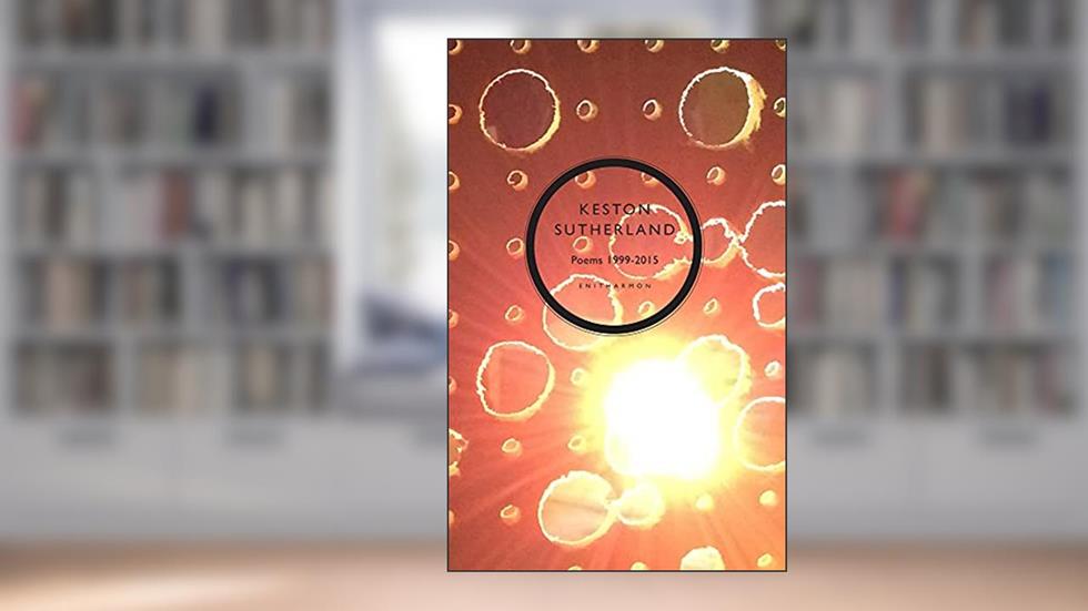Poetical Works 1999-2015, written by Keston Sutherland