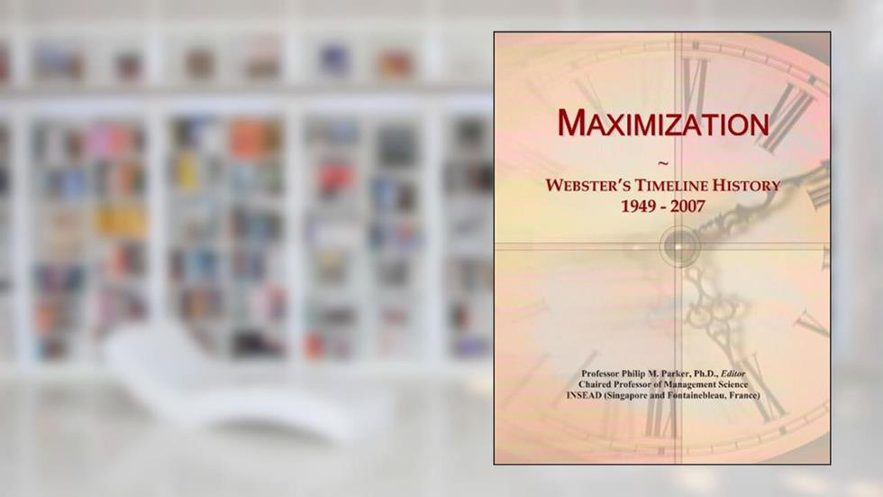 Maximization: Webster's Timeline History, 1949 - 2007, written by Icon Group International