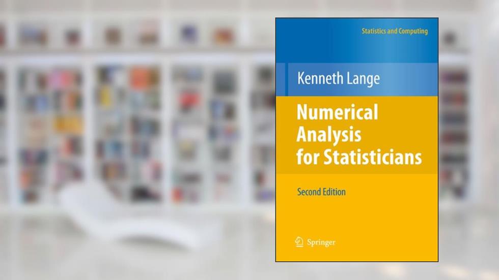 Numerical Analysis for Statisticians (Statistics and Computing), written by Kenneth Lange