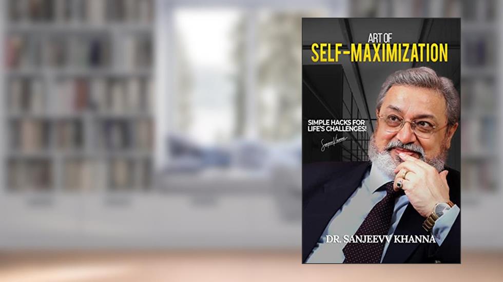 Art of Self-Maximization: Simple Hacks For Life's Challenges!, written by Sanjeevv Khanna