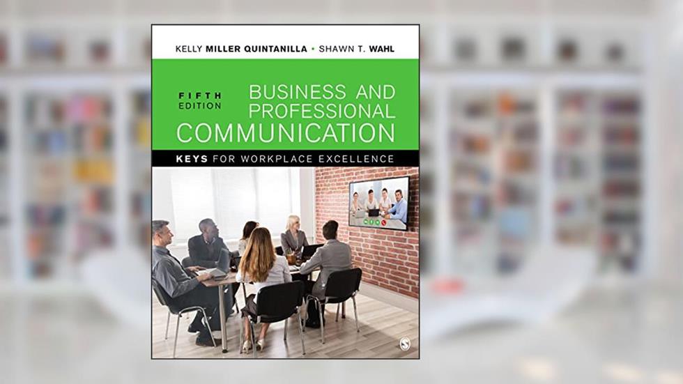 Business and Professional Communication: KEYS for Workplace Excellence, written by Kelly Miller; Shawn T. Wahl