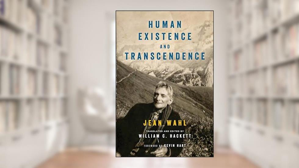 Human Existence and Transcendence (Thresholds in Philosophy and Theology), written by Jean Wahl