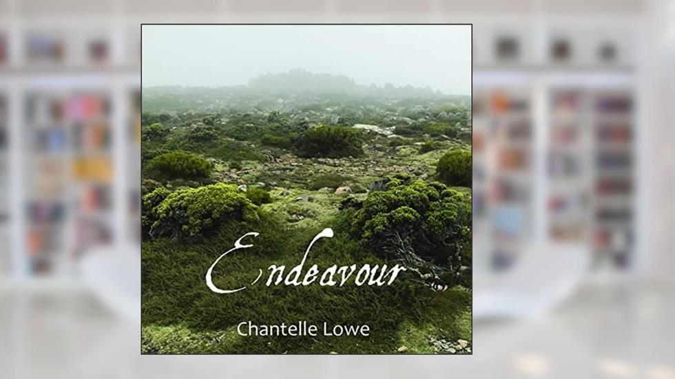 Endeavour: Poetry Anthology - Volume Three, written by Chantelle Lowe