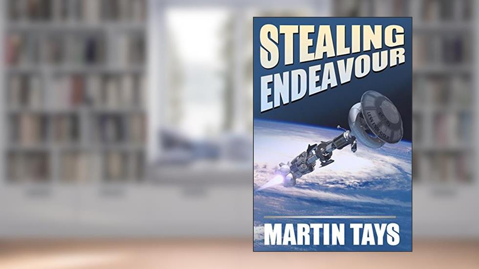 Stealing Endeavour: Book 1 of the Forever Endeavour, Amen Trilogy, written by Martin Tays
