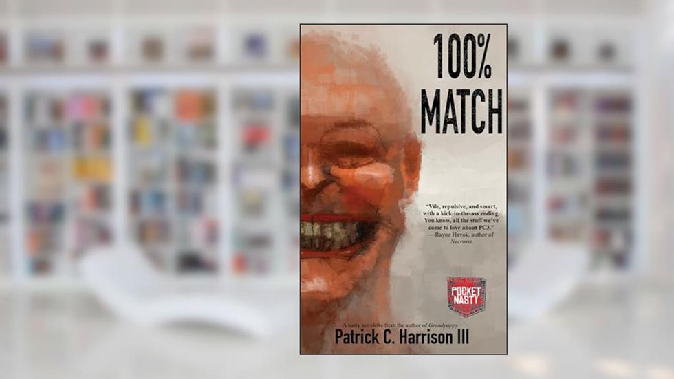 100% Match (Pocket Nasties), written by Patrick C. Harrison III